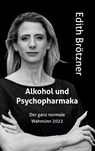 Alkohol und Psychopharmaka - Edith Brötzner - 9783757852290