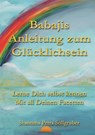 Babajis Anleitung zum Glücklichsein - Shantima Petra Sollgruber - 9783757916381