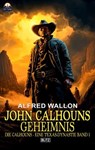 John Calhouns Geheimnis - Alfred Wallon - 9783757947545