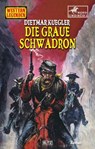 Western Legenden 67: Die graue Schwadron - Dietmar Kuegler - 9783757948955