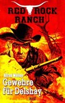 Red Rock Ranch 05: Gewehre für Delshay - Alfred Wallon - 9783757949327
