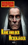 Horror-Western 09: Kane und der Hexenjäger - Earl Warren - 9783757955540