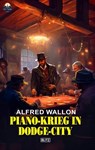 Piano-Krieg in Dodge-City - Alfred Wallon - 9783757968748