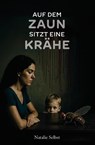 Auf dem Zaun sitzt eine Krähe - Natalie Selbst - 9783758101397