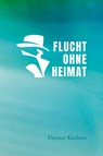 Flucht ohne Heimat - Dietmar Kirchner - 9783758101410