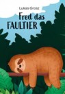 Fred das Faultier - Lukas Grosz - 9783758101847