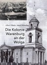 Die Kolonie Warenburg an der Wolga - Albert Obholz ; Jakob Weberling - 9783758103063