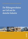 Die Bildungsrevolution am Golf und die deutsche Industrie - Frank Höselbarth ; Maximilian Höselbarth - 9783758208300