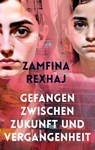 Gefangen zwischen Zukunft und Vergangenheit - Zamfina Rexhaj - 9783758310362