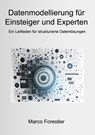 Datenmodellierung für Einsteiger und Experten - Marco Forestier - 9783758319266