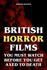 British Horror Films You Must Watch Before You Get Axed to Death - Thomas Baxter - 9783758423550