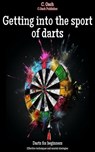 Getting into the sport of darts - C. Oach - 9783758440717