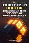 The Thirteenth Doctor - The Doctor Who Episodes of Jodie Whittaker - Jonathan Ward - 9783758466922