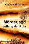 Mörderjagd entlang der Ruhr - Klaus Heimann - 9783758481949