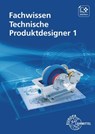 Fachwissen Technische Produktdesigner 1 - Marcus Gompelmann ; Anja Häcker ; Gabriele Mols ; Bernhard Schilling - 9783758512520