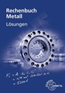 Lösungen zu 10307 Rechenbuch Metall - Roland Gomeringer ; Josef Dillinger ; Claudius Scholer ; Bernhard Schellmann - 9783758514135