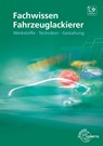 Fachwissen Fahrzeuglackierer - Bernhard Steidle ; Helmut Sirtl - 9783758542565