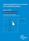 Ergänzungsprüfung zum Erwerb der Fachhochschulreife - Mathematik Technik - Josef Dillinger - 9783758580871