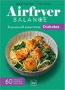 Airfryer Balance - Genussvoll essen trotz Diabetes - Agnieszka Peralta Martin ; Peter Heilmeyer - 9783758902796