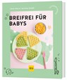 Breifrei für Babys - Lena Merz ; Annina Schäflein - 9783758902833