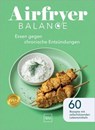 Airfryer Balance – Essen gegen chronische Entzündungen - Agnieszka Peralta Martin ; Dr. med. Peter Heilmeyer - 9783758902970