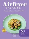 Airfryer Balance – Genussvoll essen trotz Diabetes - Agnieszka Peralta Martin ; Dr. med. Peter Heilmeyer - 9783758902987