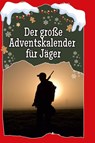 Der große Adventskalender für Jäger - Lina Günther - 9783759110626