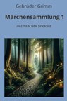 Märchensammlung 1: In Einfacher Sprache - Gebrüder Grimm - 9783759232052