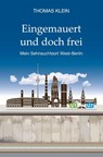 Eingemauert und doch frei - Thomas Klein - 9783759293992
