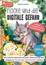 Flocke und die digitale Gefahr - Medienkompetenz für Grundschulkinder - Barbara Lachner - 9783759297839