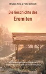 Die Geschichte des Eremiten - Bruder Amo ; Felix Schmidt - 9783759714473