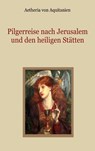 Pilgerreise nach Jerusalem und den heiligen Stätten - Aetheria von Aquitanien - 9783759734594