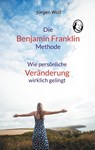 Die Benjamin-Franklin-Methode - Jürgen Wolf - 9783759775603
