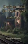 Das Geheimnis der Papierfabrik - Manuela Schneider - 9783759858320