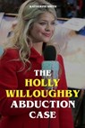 The Holly Willoughby Abduction Case - Katherine Smith - 9783759859075