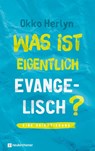 Was ist eigentlich evangelisch? - Okko Herlyn - 9783761562413