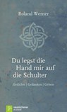 Du legst die Hand mir auf die Schulter - Roland Werner - 9783761563878
