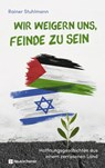 Wir weigern uns, Feinde zu sein - Rainer Stuhlmann - 9783761565049