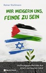 Wir weigern uns, Feinde zu sein - Rainer Stuhlmann - 9783761565056