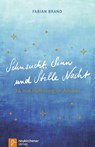 Sehnsucht, Sinn und Stille Nacht - Fabian Brand - 9783761565384