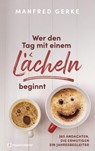 Wer den Tag mit einem Lächeln beginnt - Manfred Gerke - 9783761567517