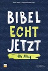 Bibel Echt Jetzt - Dieter Braun ; Stephanie Schwarz - 9783761567616