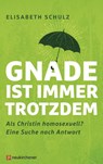 Gnade ist immer trotzdem - Elisabeth Schulz - 9783761567883