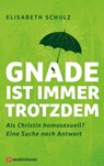 Gnade ist immer trotzdem - Elisabeth Schulz - 9783761567890