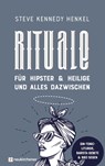 Rituale für Hipster & Heilige und alles dazwischen - Steve Kennedy Henkel - 9783761568224