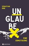 UNGLAUBE - Eine Ermutigung - Sebastian Rink - 9783761568279