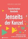 Transformative Homiletik. Jenseits der Kanzel - Sabrina Müller ; Jasmine Suhner ; Sandra Bils ; Thorsten Dietz ; Tobias Faix ; Tobias Künkler - 9783761569122