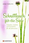 Schnittlauch für die Seele - Anna Tomczyk - 9783761569269