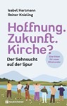 Hoffnung. Zukunft. Kirche? - Isabel Hartmann ; Reiner Knieling - 9783761570036