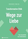 Transformative Ethik - Wege zur Liebe - Thorsten Dietz ; Tobias Faix - 9783761570388